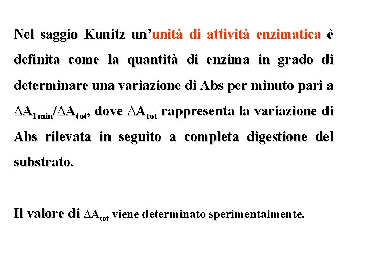 Nel saggio Kunitz un’unità di attività enzimatica è definita come la quantità di enzima