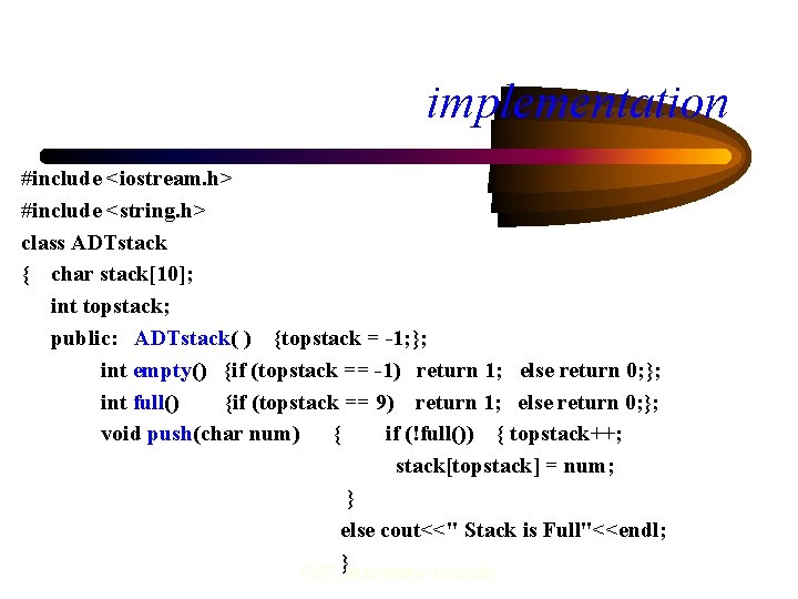 implementation #include <iostream. h> #include <string. h> class ADTstack { char stack[10]; int topstack;