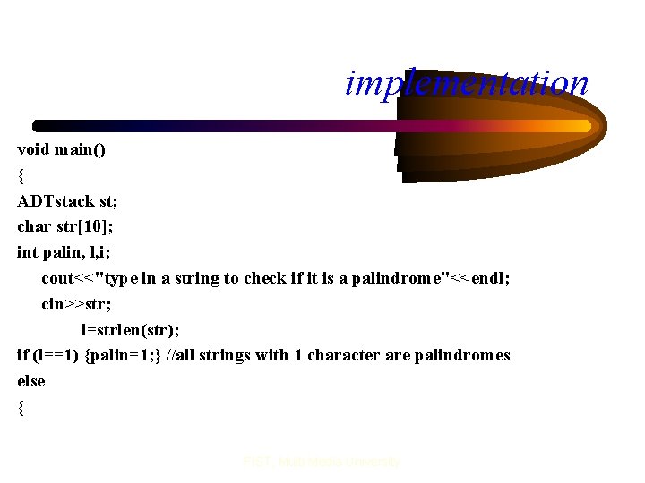 implementation void main() { ADTstack st; char str[10]; int palin, l, i; cout<<"type in