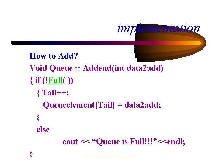 implementation How to Add? Void Queue : : Addend(int data 2 add) { if