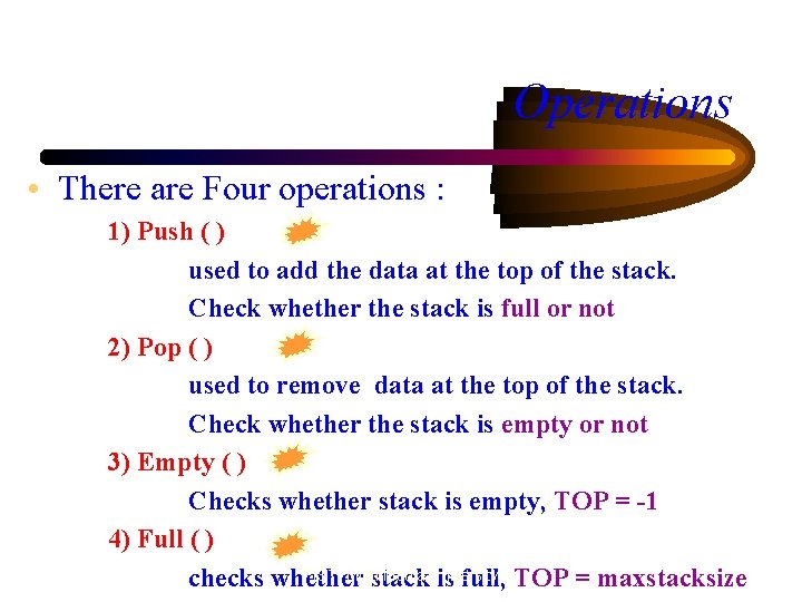 Operations • There are Four operations : 1) Push ( ) used to add