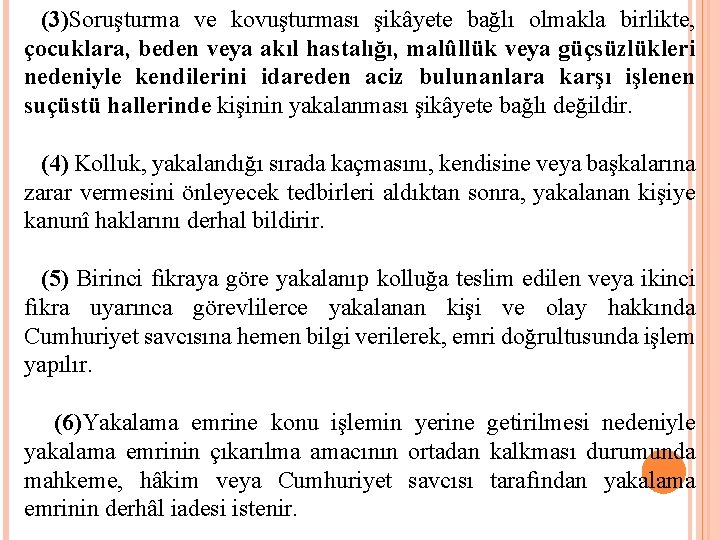 (3)Soruşturma ve kovuşturması şikâyete bağlı olmakla birlikte, çocuklara, beden veya akıl hastalığı, malûllük veya