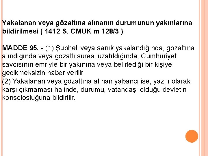 Yakalanan veya gözaltına alınanın durumunun yakınlarına bildirilmesi ( 1412 S. CMUK m 128/3 )