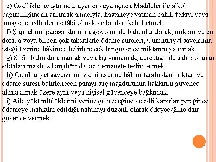 e) Özellikle uyuşturucu, uyarıcı veya uçucu Maddeler ile alkol bağımlılığından arınmak amacıyla, hastaneye yatmak