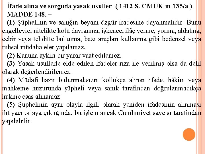 İfade alma ve sorguda yasak usuller ( 1412 S. CMUK m 135/a ) MADDE