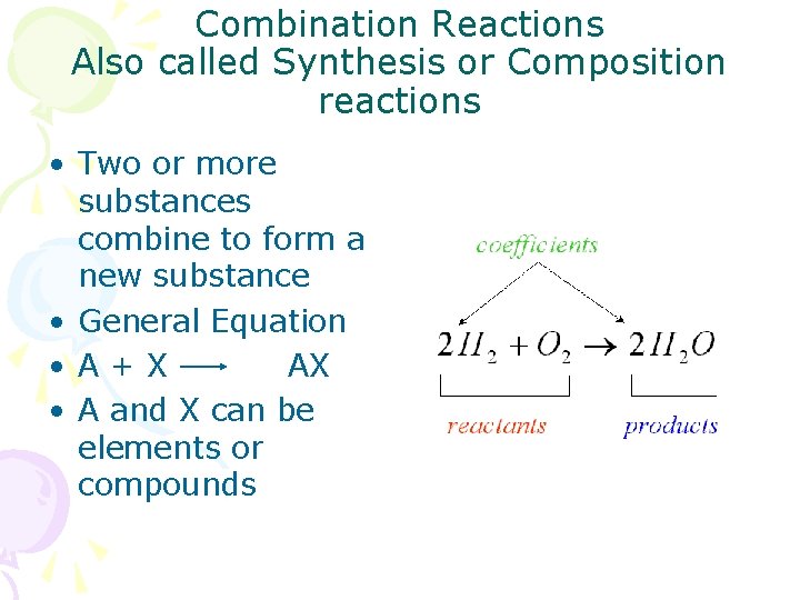 Combination Reactions Also called Synthesis or Composition reactions • Two or more substances combine