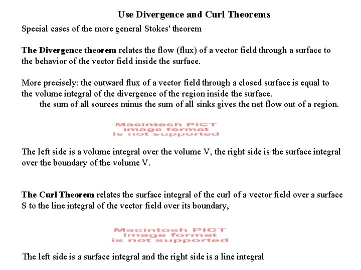 Use Divergence and Curl Theorems Special cases of the more general Stokes' theorem The