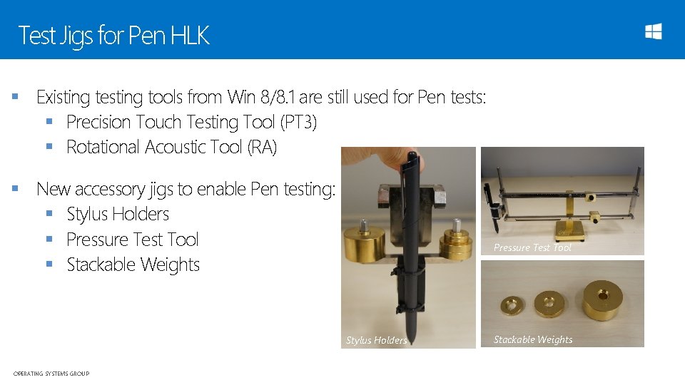 Test Jigs for Pen HLK § Existing testing tools from Win 8/8. 1 are