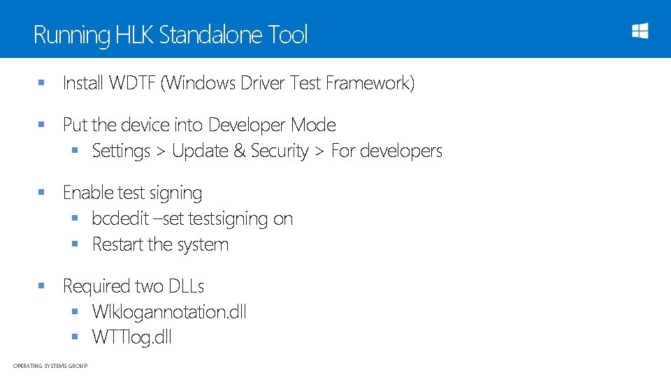 Running HLK Standalone Tool § Install WDTF (Windows Driver Test Framework) § Put the