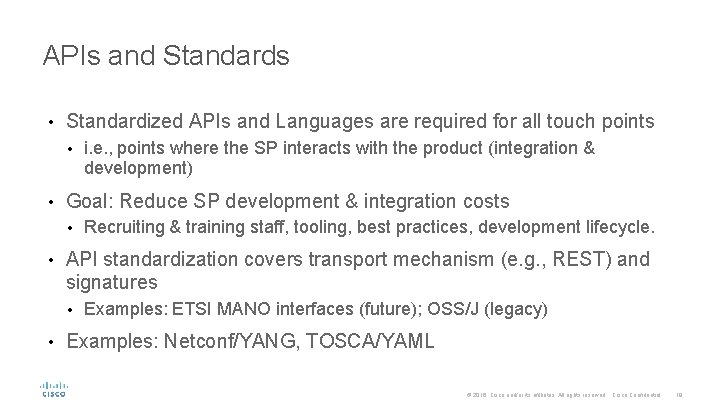 APIs and Standards • Standardized APIs and Languages are required for all touch points