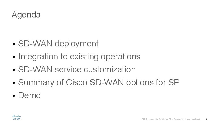 Agenda • SD-WAN deployment • Integration to existing operations • SD-WAN service customization •