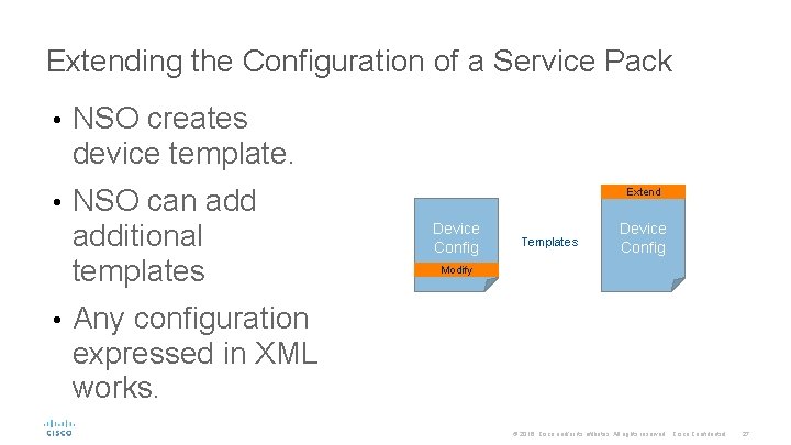 Extending the Configuration of a Service Pack • NSO creates device template. • NSO