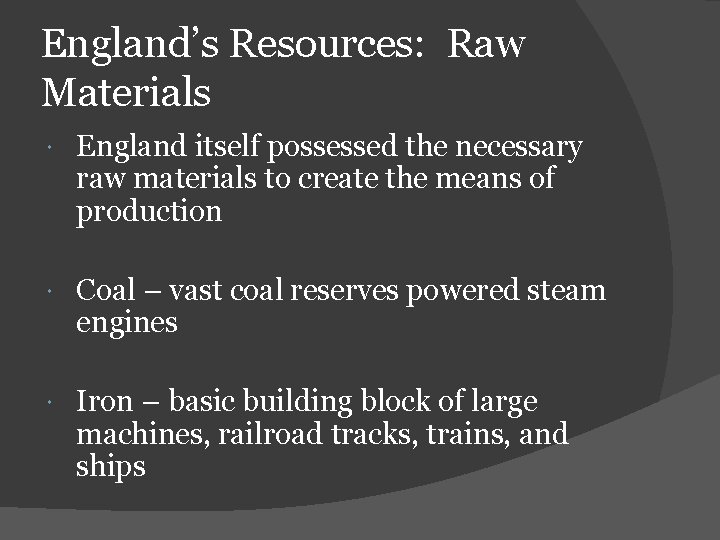 England’s Resources: Raw Materials England itself possessed the necessary raw materials to create the