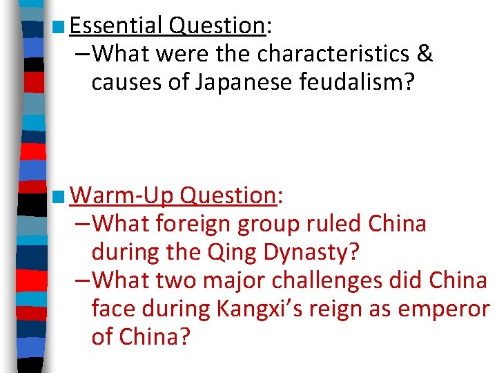 ■ Essential Question: –What were the characteristics & causes of Japanese feudalism? ■ Warm-Up