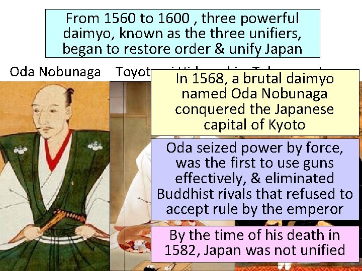 From 1560 to 1600 , three powerful daimyo, known as the three unifiers, began