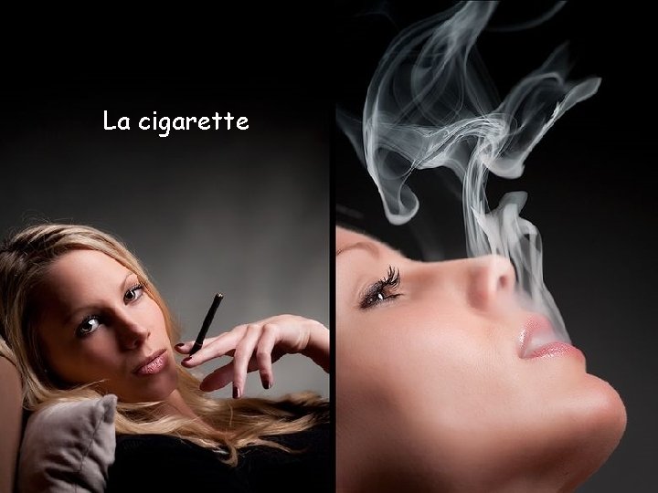 La cigarette 