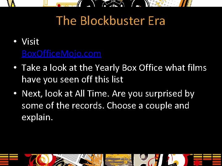 The Blockbuster Era • Visit Box. Office. Mojo. com • Take a look at