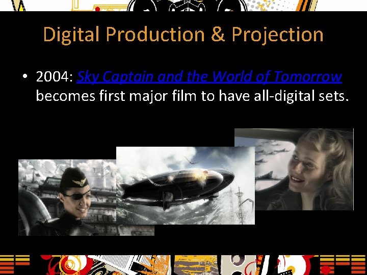Digital Production & Projection • 2004: Sky Captain and the World of Tomorrow becomes