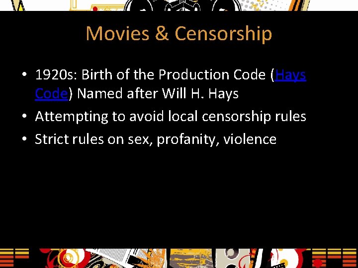 Movies & Censorship • 1920 s: Birth of the Production Code (Hays Code) Named