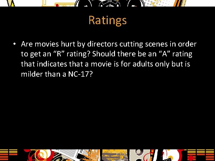 Ratings • Are movies hurt by directors cutting scenes in order to get an