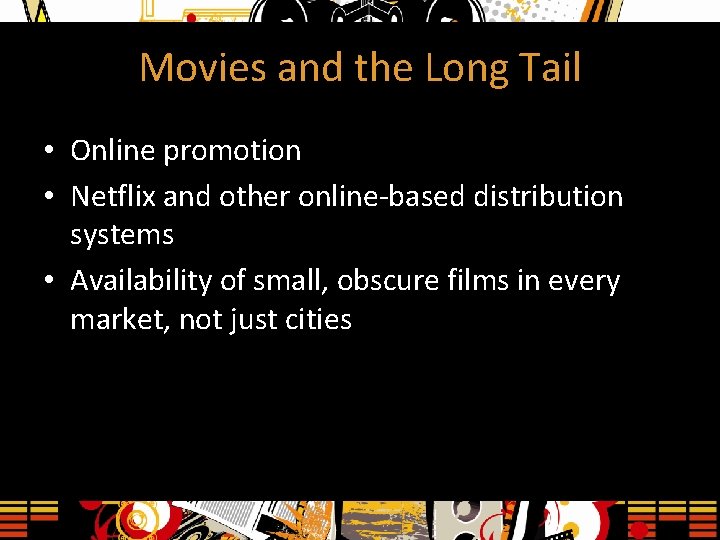 Movies and the Long Tail • Online promotion • Netflix and other online-based distribution