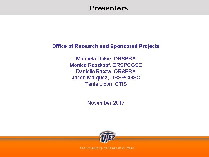 Presenters Office of Research and Sponsored Projects Manuela Dokie, ORSPRA Monica Rosskopf, ORSPCGSC Danielle Presenters Office of Research and Sponsored Projects Manuela Dokie, ORSPRA Monica Rosskopf, ORSPCGSC Danielle