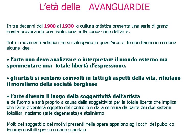 L’età delle AVANGUARDIE In tre decenni dal 1900 al 1930 la cultura artistica presenta