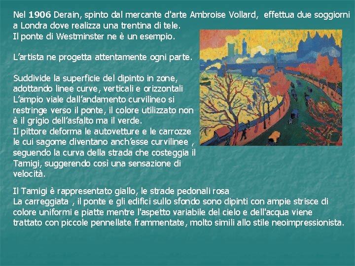 Nel 1906 Derain, spinto dal mercante d'arte Ambroise Vollard, effettua due soggiorni a Londra