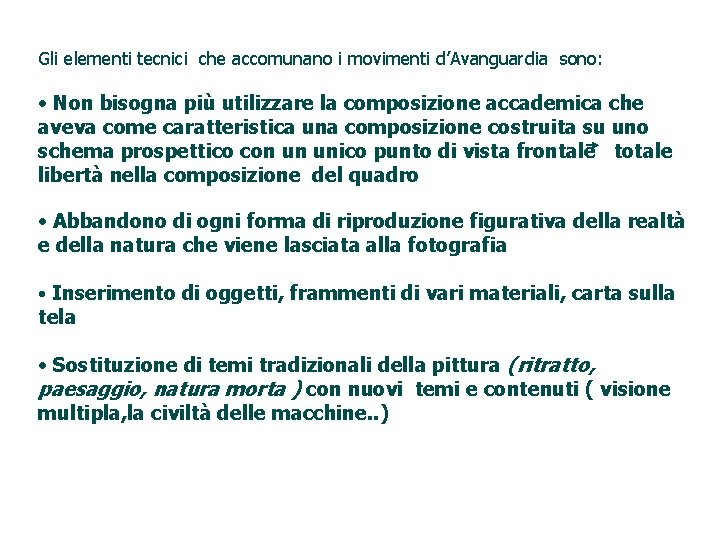 Gli elementi tecnici che accomunano i movimenti d’Avanguardia sono: • Non bisogna più utilizzare