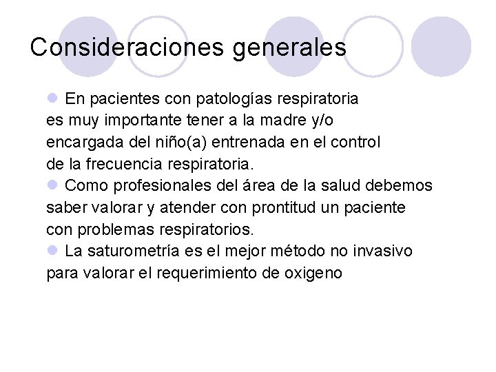 Consideraciones generales l En pacientes con patologías respiratoria es muy importante tener a la Consideraciones generales l En pacientes con patologías respiratoria es muy importante tener a la