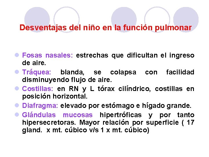 Desventajas del niño en la función pulmonar l Fosas nasales: estrechas que dificultan el Desventajas del niño en la función pulmonar l Fosas nasales: estrechas que dificultan el