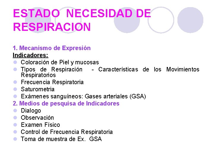 ESTADO NECESIDAD DE RESPIRACION 1. Mecanismo de Expresión Indicadores: l Coloración de Piel y ESTADO NECESIDAD DE RESPIRACION 1. Mecanismo de Expresión Indicadores: l Coloración de Piel y