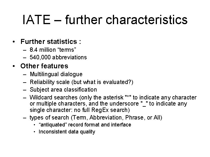 IATE – further characteristics • Further statistics : – 8. 4 million “terms” –