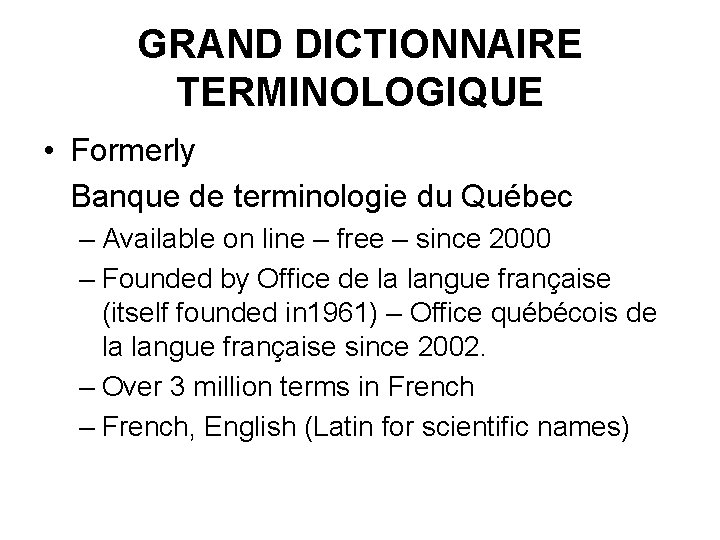 GRAND DICTIONNAIRE TERMINOLOGIQUE • Formerly Banque de terminologie du Québec – Available on line