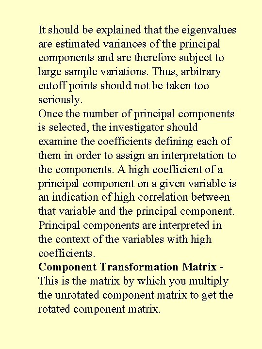 It should be explained that the eigenvalues are estimated variances of the principal components