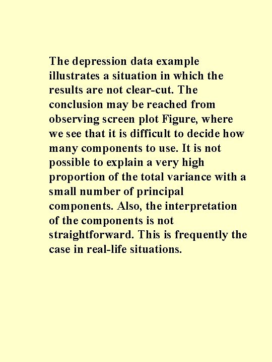 The depression data example illustrates a situation in which the results are not clear-cut.