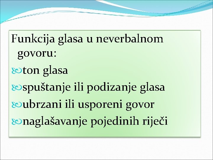 Funkcija glasa u neverbalnom govoru: ton glasa spuštanje ili podizanje glasa ubrzani ili usporeni