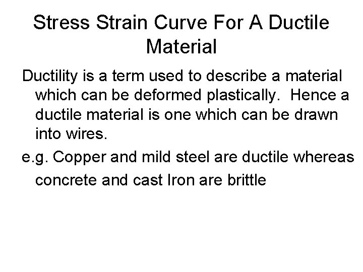 Stress Strain Curve For A Ductile Material Ductility is a term used to describe