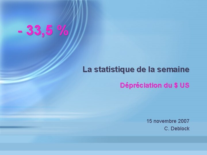 - 33, 5 % La statistique de la semaine Dépréciation du $ US 15