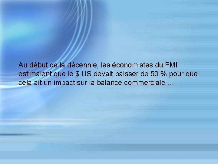 Au début de la décennie, les économistes du FMI estimaient que le $ US