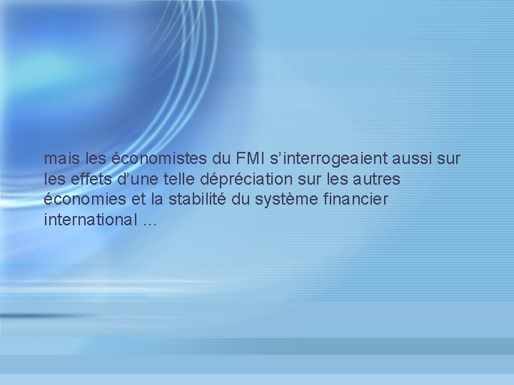 mais les économistes du FMI s’interrogeaient aussi sur les effets d’une telle dépréciation sur