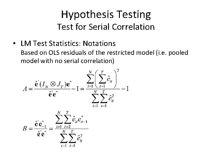 Hypothesis Testing Test for Serial Correlation • LM Test Statistics: Notations Based on OLS