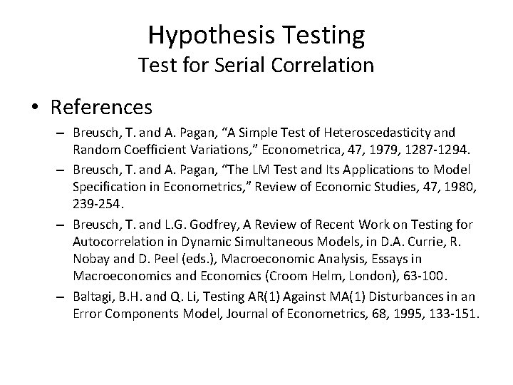 Hypothesis Testing Test for Serial Correlation • References – Breusch, T. and A. Pagan,