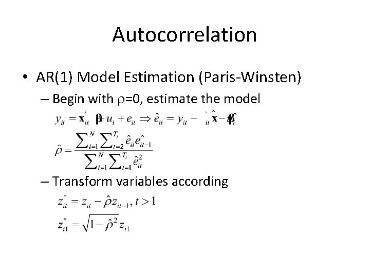 Autocorrelation • AR(1) Model Estimation (Paris-Winsten) – Begin with r=0, estimate the model –