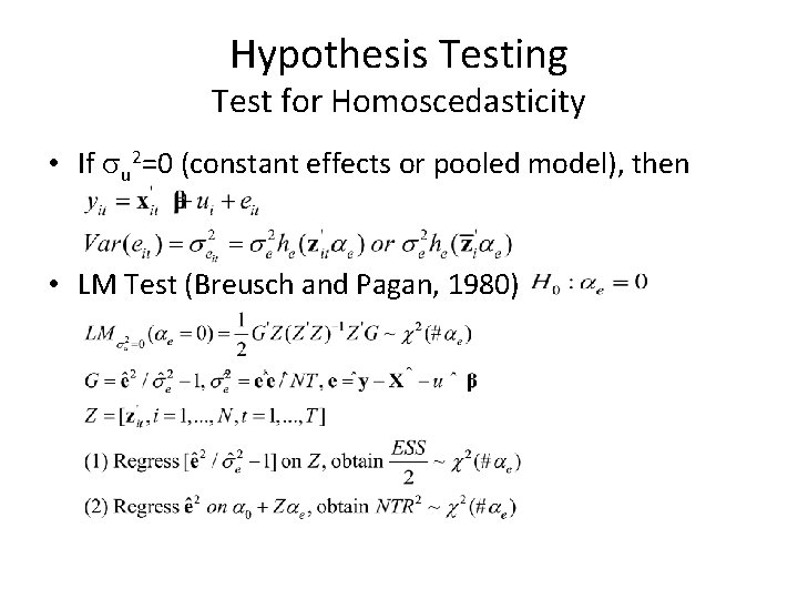 Hypothesis Testing Test for Homoscedasticity • If su 2=0 (constant effects or pooled model),