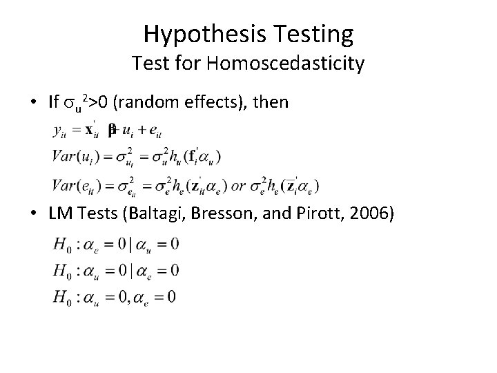 Hypothesis Testing Test for Homoscedasticity • If su 2>0 (random effects), then • LM