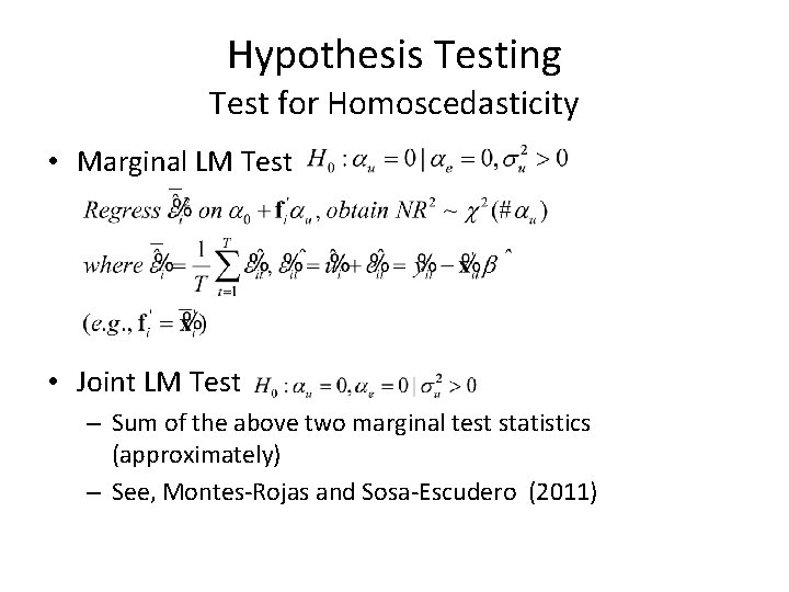 Hypothesis Testing Test for Homoscedasticity • Marginal LM Test • Joint LM Test –