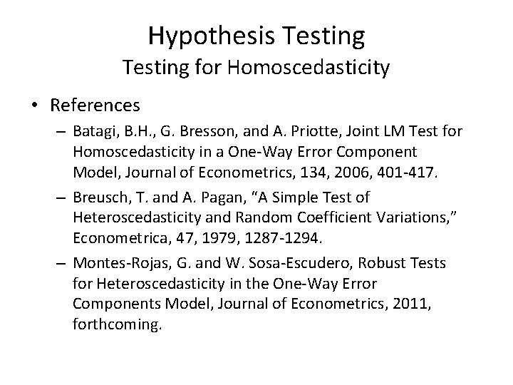 Hypothesis Testing for Homoscedasticity • References – Batagi, B. H. , G. Bresson, and