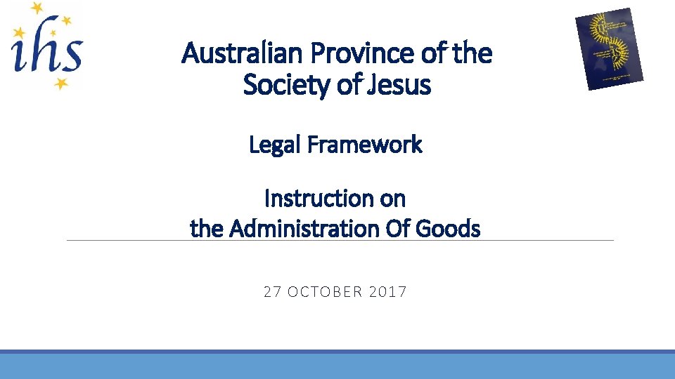 Australian Province of the Society of Jesus Legal Framework Instruction on the Administration Of