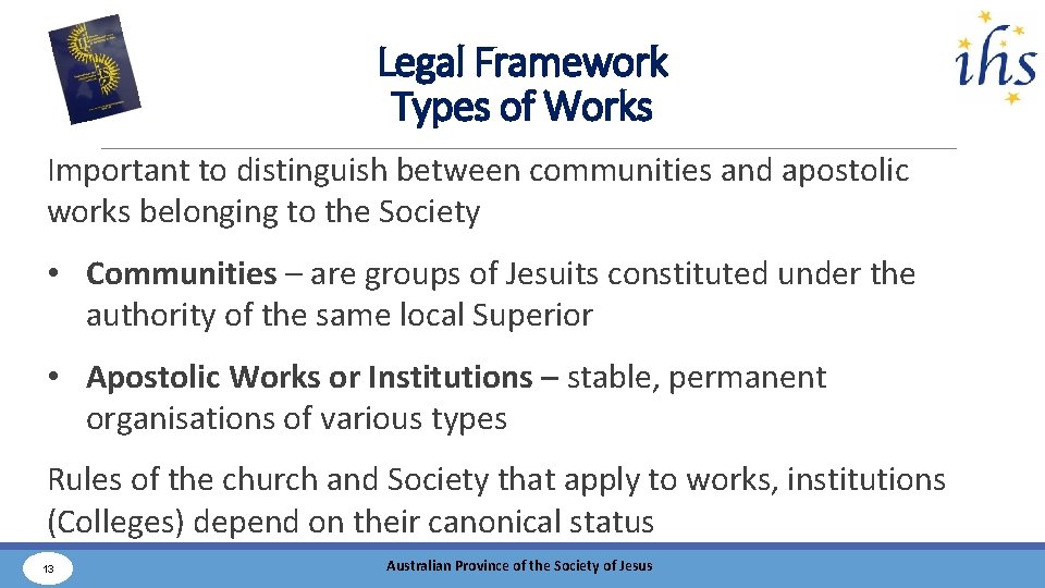 Legal Framework Types of Works Important to distinguish between communities and apostolic works belonging
